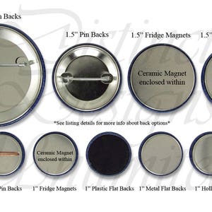 May include: A collection of circular pin backs, fridge magnets, and flat backs in various sizes including 2.25 inches, 1.5 inches, and 1 inch. The metal and plastic components are displayed with labels indicating their specific back types.
