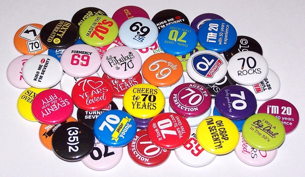 70th Birthday Pins (10 Pack) Turning 70 Party Favors Pinback Buttons 1" or 1.5" or 2.25" Pin Back Buttons or Magnets Seventy Years Old Bday