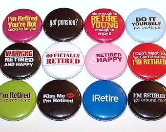 Retirement Party Favor Pins Set of 12 Retired Buttons 1" or 1.5" Pin Back Buttons or Magnets Retirement Gift Party Favors Retired Gift Ideas