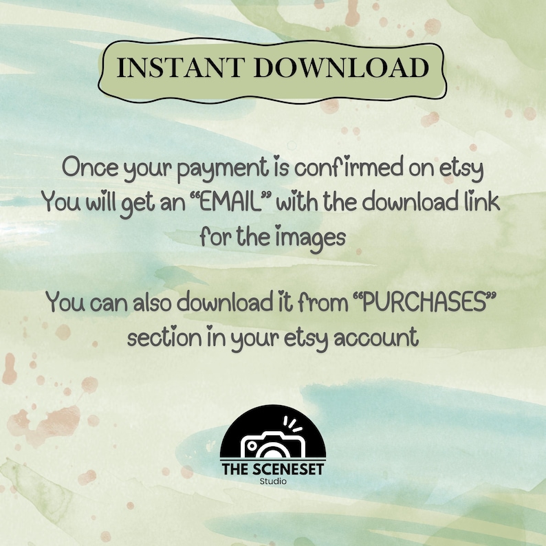 May include: A digital download graphic with text that reads "INSTANT DOWNLOAD." Instructions are provided on how to access the images after purchase, including via email and the "PURCHASES" section. The logo for "THE SCENESET Studio" is at the bottom.