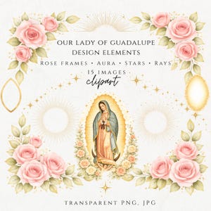 May include: Watercolor design elements featuring Our Lady of Guadalupe, surrounded by rose frames, auras, stars, and rays. The image includes the text "OUR LADY OF GUADALUPE DESIGN ELEMENTS" and "15 IMAGES clipart". The image is a transparent PNG and JPG.