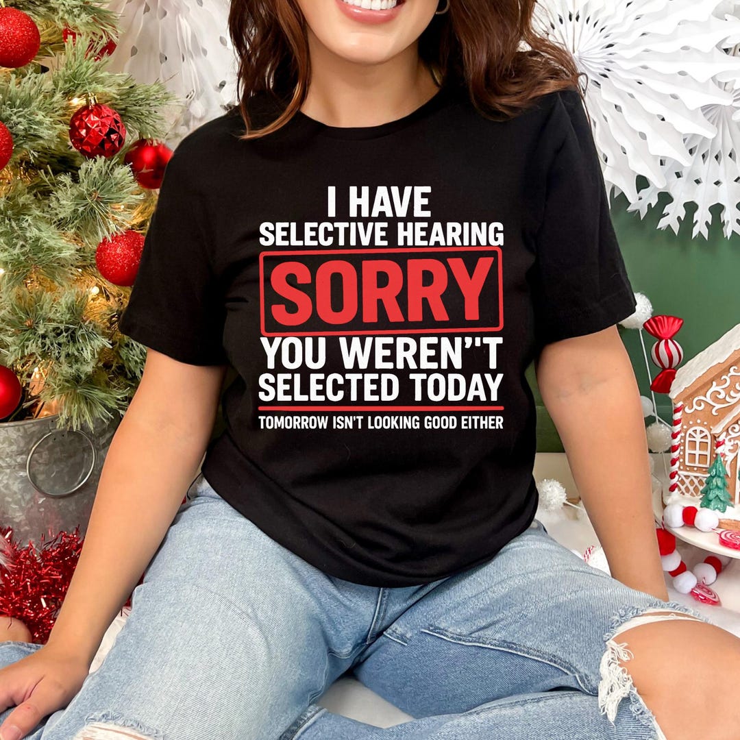 Funny Sarcastic Quote PNG: I Have Selective Hearing Sorry You Weren’t ...