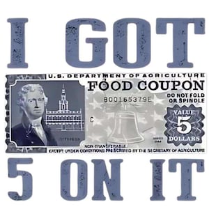 I Got 5 On It Food stamp PNG File