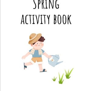 May include: A white cover of a Spring Activity Book with the title in large black letters. An illustration of a child wearing a hat and holding a watering can is featured. The word "NAME" is at the bottom with a blank line.