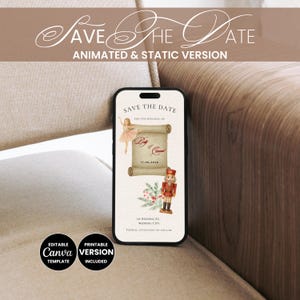 May include: A smartphone displays a wedding invitation design. The design features a ballerina, a scroll with the wedding date, and a nutcracker. The text reads "Save the Date" and "Animated & Static Version". The bottom of the phone shows "Editable Canva Version" and "Printable Version Included".
