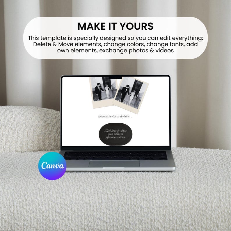 May include: A laptop displaying a wedding invitation template with the text "MAKE IT YOURS". The screen shows two vintage-style photos of a couple, with the text "Formal invitation to follow" and a button that says "Click here to show your address information here". The Canva logo is visible.