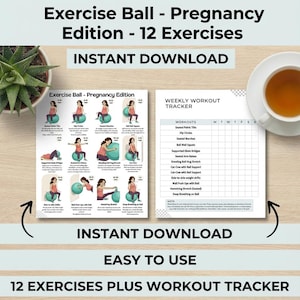 May include: A digital download featuring an exercise ball workout guide for pregnancy. The guide includes illustrations of 12 exercises and a weekly workout tracker. Text includes "Instant Download" and "Easy to Use". A cup of tea and a succulent plant are also visible.