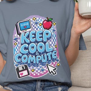 Keep Cool & Compute T-Shirt | Retro Y2K Tech Teacher Humor Graphic Tee