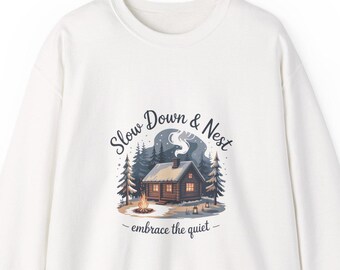 Cozy Cabin Scene Slow Down & Nest sweatshirt | Cottagecore Winter Relaxation