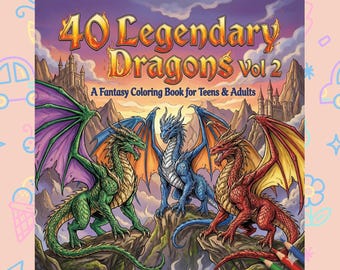 40 Legendary Dragons Coloring Book Vol 2 : Fun Illustrations for Adults & Kids (Digital Download)