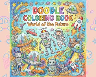 Peut inclure: Couverture d'un livre de coloriage de gribouillis intitulé "World of the Future". L'illustration présente des robots, des astronautes, des vaisseaux spatiaux, des planètes, des voitures et des extraterrestres. Le design est fantaisiste et vibrant, avec un arc-en-ciel et diverses étoiles.