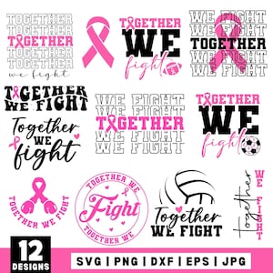 May include: A collection of 12 pink and black designs with the phrases "Together We Fight" and "We Fight Together". The designs include pink ribbons, a football, a soccer ball, and a volleyball. The bottom of the image reads "SVG | PNG | DXF | EPS | JPG".