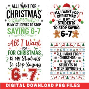 Allt jag önskar mig i julklapp är att mina elever slutar säga 6-7 SVG PNG, rolig 6 7 meme jul PNG, rolig 6 7 lärare jul png, 67 jul PNG