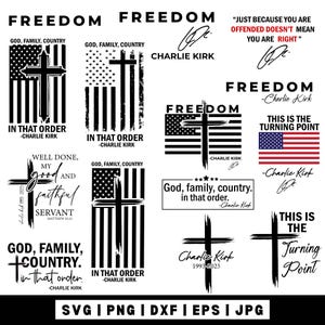 May include: A selection of black and white graphic designs with patriotic and religious themes. Designs include the American flag, crosses, and text such as "Freedom," "God, Family, Country," and quotes by Charlie Kirk. Formats include SVG, PNG, DXF, EPS, and JPG.