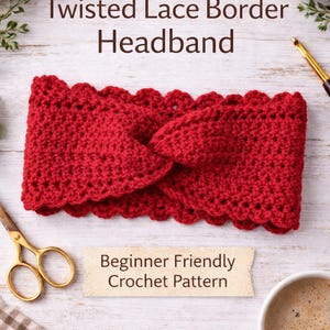 May include: A handmade red crochet headband with a twisted lace border design. The headband is displayed on a white wooden surface, with the text "Twisted Lace Border Headband" and "Beginner Friendly Crochet Pattern".