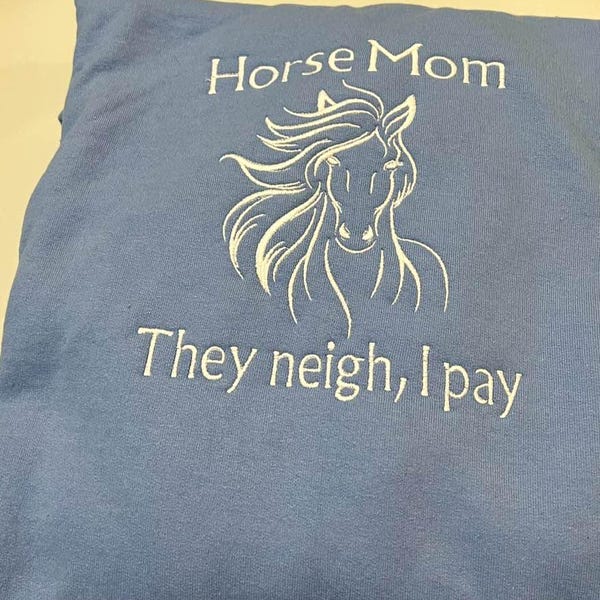 Horse Mom — They Neigh, I Pay Embroidered Hoody