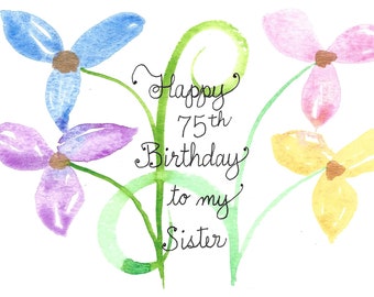 Sister 75th Birthday Card PERSONALIZED for FREE With a Name and Number Original Hand-Painted Watercolor Flowers for Sis Mom Mum Gma Mil