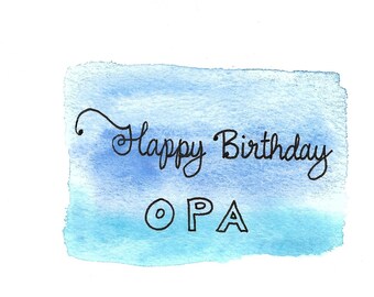 Happy Birthday OPA Card / Beautiful Monochromatic Blues / Watercolor Original Hand-Lettered SMALL CARD