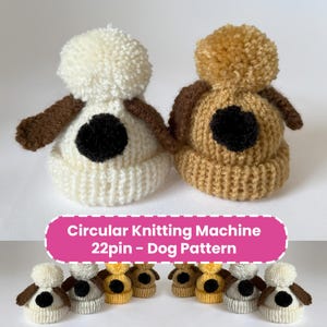 May include: Hand-knitted dog hats in cream and tan with brown accents and a black spot. Each hat features a pom-pom and is displayed with the text "Circular Knitting Machine 22pin - Dog Pattern".