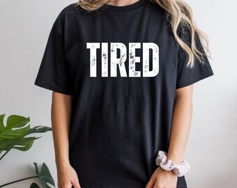 Camiseta con estampado de cansancio, camiseta divertida para mamás agotadas, regalo sarcástico para ella.