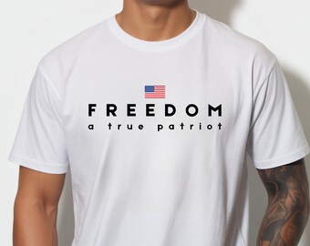 FREEDOM True Patriot T-Shirt, Minimalist American Flag Tee, Patriotic America Shirt, USA Independence Day