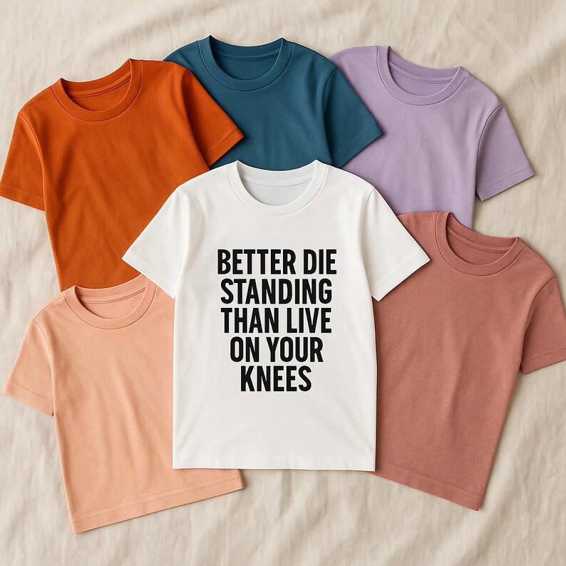 Better Die Standing Inspirational Shirt | Motivational Quote Tee | Stand Up Fight Dignity T-Shirt | Bella Canvas Unisex image 10