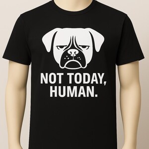 Funny Dog T-Shirt: "NOT TODAY, HUMAN." Grumpy Boxer Dog Galaxy Space Tee, Unique Sarcastic Pet Lover Gift, Aesthetic Streetwear Apparel