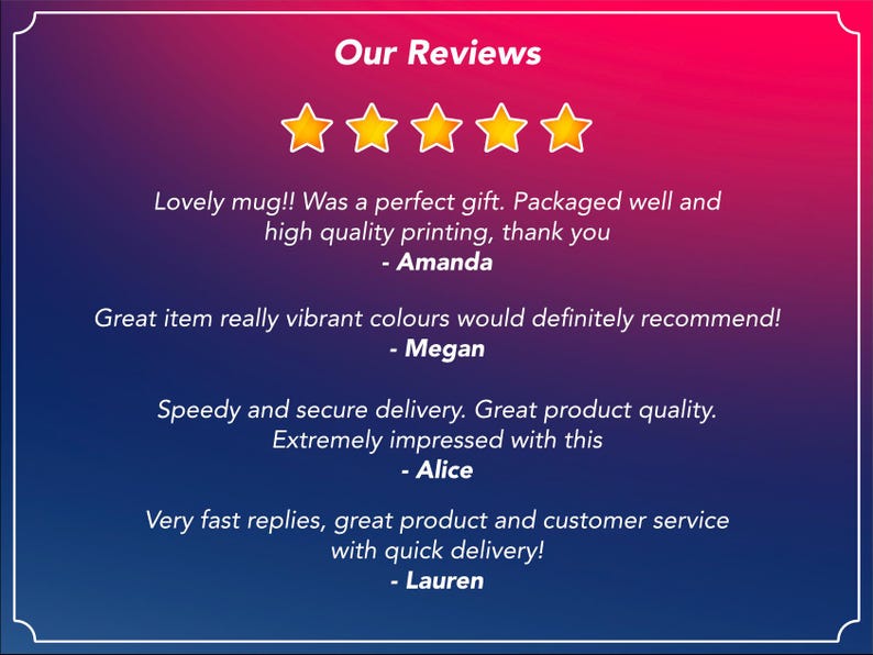 May include: A graphic with a gradient background of red and blue, featuring the text "Our Reviews" and five gold stars. Below the stars are customer reviews praising a mug's quality, packaging, and delivery.