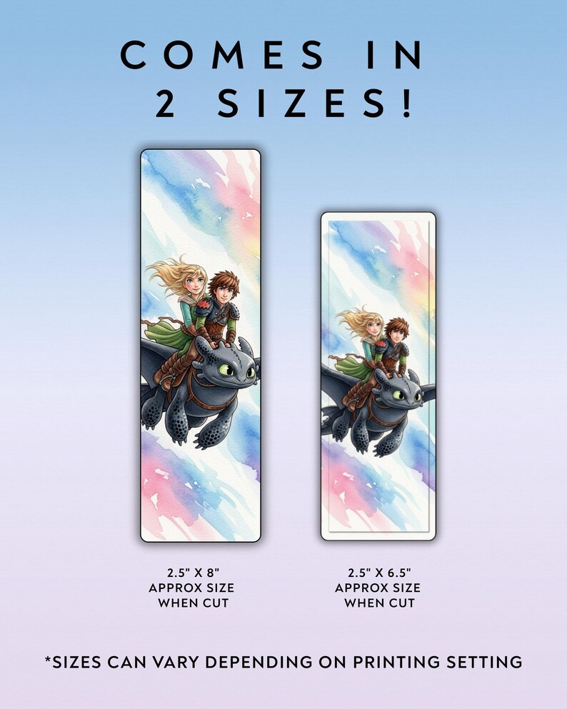 May include: Two rectangular bookmarks featuring a watercolor illustration of a dragon and two characters. The bookmarks are available in two sizes: 2.5" x 8" and 2.5" x 6.5". The text "COMES IN 2 SIZES!" is at the top. The text "SIZES CAN VARY DEPENDING ON PRINTING SETTING" is at the bottom.