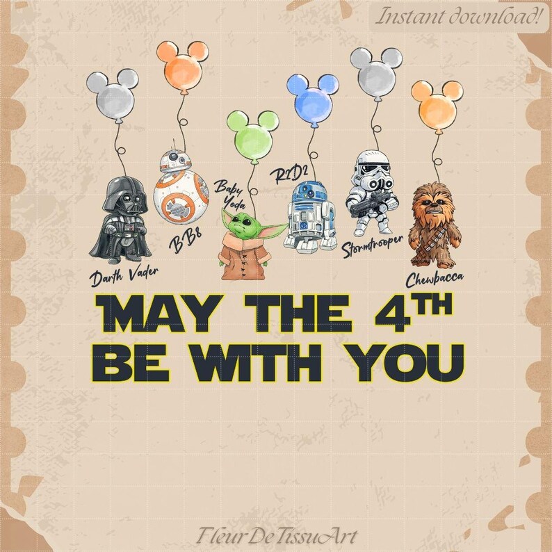 May include: Digital art print with Star Wars characters, including Darth Vader, BB-8, Baby Yoda, R2-D2, a Stormtrooper, and Chewbacca, each with a Mickey Mouse balloon. The text reads "MAY THE 4TH BE WITH YOU" in a bold font.