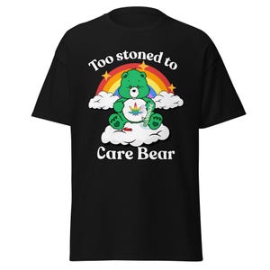 Zu stoned, um sich zu kümmern Bär - Unisex-T-Shirt
