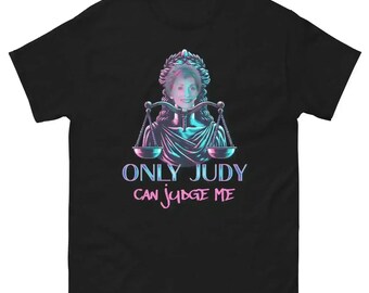 Only Judy Can Judge Me - Unisex Tee