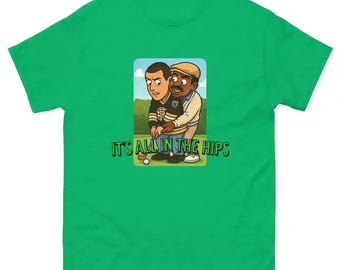 It's All In The Hips - Unisex Tee