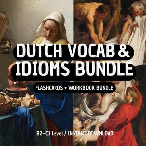 May include: A digital educational product titled DUTCH VOCAB & IDIOMS BUNDLE, featuring a split-screen composition of classical oil paintings. The text FLASHCARDS + WORKBOOK BUNDLE and B2-C1 LEVEL / INSTANT DOWNLOAD are clearly visible on the graphic.