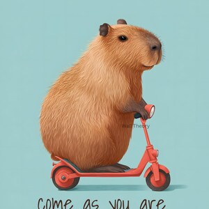 May include: Illustration of a capybara riding a red scooter against a light blue background. The capybara is brown and furry. The text "come as you are" is at the bottom of the image.