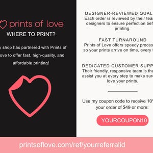 May include: A black and white informational graphic for Prints of Love featuring a pink heart logo. Text includes: Designer-Reviewed Quality, Fast Turnaround, Dedicated Customer Support, and a coupon code box labeled YOURCOUPON10 for orders of $49 or more.