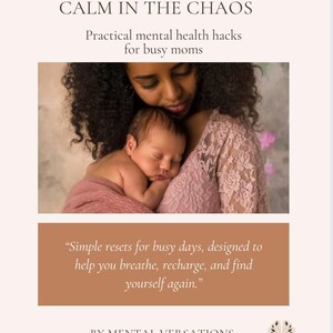 May include: A promotional image with the text "CALM IN THE CHAOS" and "Practical mental health hacks for busy moms." The image features a mother holding a sleeping baby. The text "Simple resets for busy days, designed to help you breathe, recharge, and find yourself again."