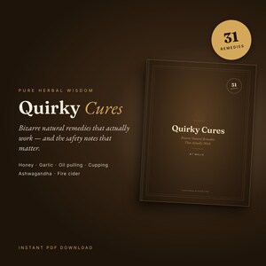 Peut inclure: Une couverture de livre numérique marron foncé intitulée Quirky Cures : Bizarre natural remedies that actually work — and the safety notes that matter. Elle liste miel, ail, oil pulling, ventouses, ashwagandha et fire cider. Un badge indique 31 Remedies.