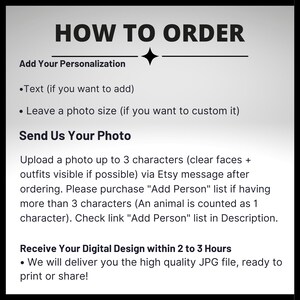 May include: A black and white graphic with the text "HOW TO ORDER" and instructions for personalization, photo submission, and digital design delivery within 2 to 3 hours. Includes details on Etsy messaging and character limits.