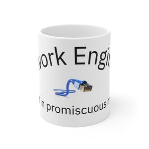 May include: White ceramic mug with the words "Network Engineer" in black, and a blue and black Ethernet cable graphic. The phrase "in promiscuous mode" is printed below the graphic.
