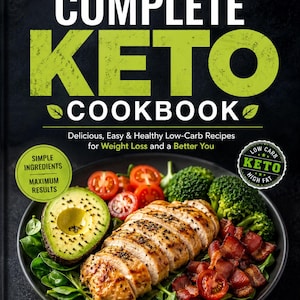 May include: The Complete Keto Cookbook cover with black background and green text. The cover shows a plate of food with sliced chicken breast, avocado, tomatoes, and bacon. The book promises delicious, easy, and healthy low-carb recipes.