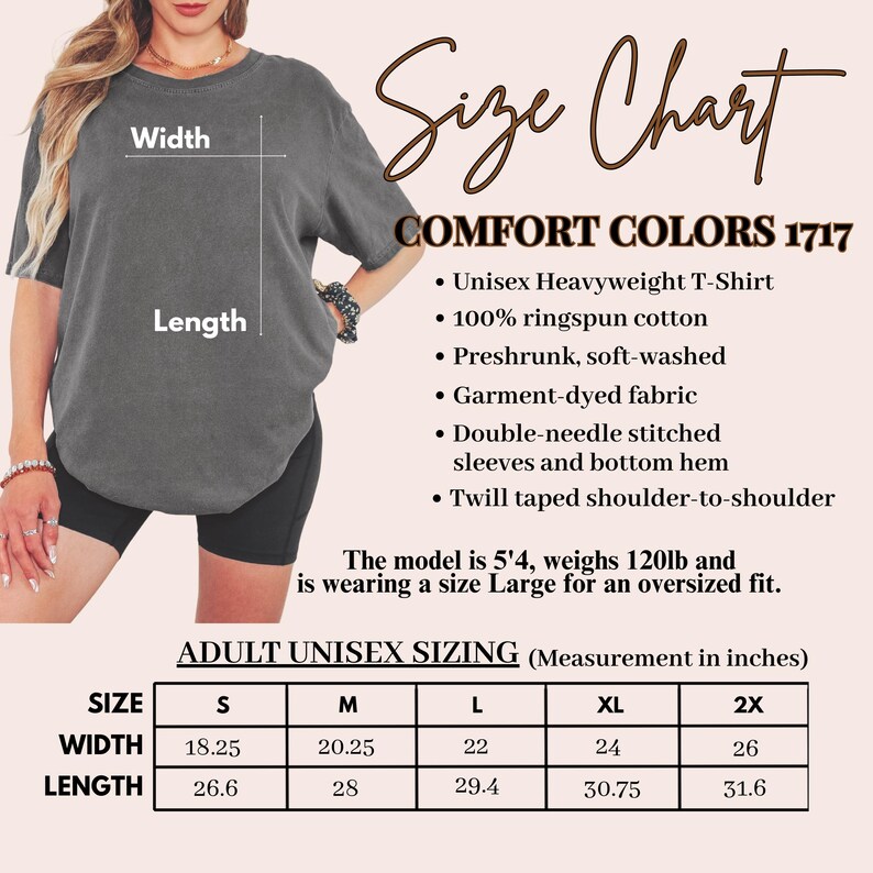 May include: A gray Comfort Colors 1717 unisex heavyweight t-shirt. The size chart shows measurements in inches for sizes S to 2X. The model is 5'4" and 120lb, wearing a size Large for an oversized fit.