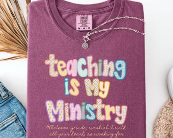 Teaching Is My Ministry T-shirt | Christian Bible Verse Tee | Teacher Gift