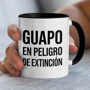 Guapo En Peligro De Extincion Mug, Funny Spanish Quote Coffee Cup, Handsome In Danger Of Extinction Humor Gift, Unique Statement Mug, Bold