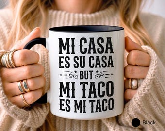 Mi Casa Es Su Casa Mug, Mi Taco Es Mi Taco Funny Coffee Mug, Humorous Quote Mug, Taco Lover Gift, Spanish Saying Mug, Unique Housewarming