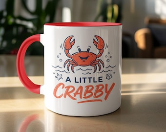 A Little Crabby Mug, Funny Happy Crab Coffee Cup, Cute Ocean Animal Tea Mug, Beach Lover Gift, Humorous Nautical Drinkware, Coastal Marine