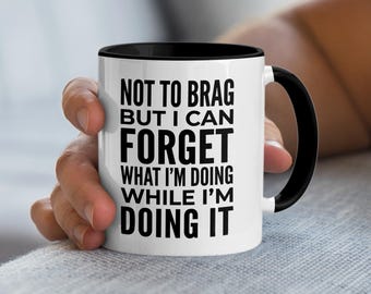Funny Forgetful Mug, Humorous Quote Coffee Cup, Brain Fog Tea Mug, Distracted Person Gift, Sarcastic Saying Drinkware, Witty Black Text