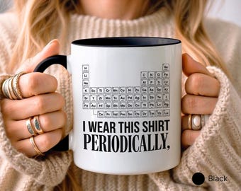 Periodic Table Mug, Science Pun Coffee Cup, Chemistry Elements Design, Funny Scientist Gift, Geeky Student Mug, Unique Teacher Present