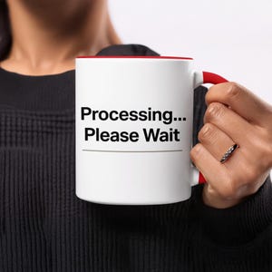 Processing Please Wait Mug, Funny Office Coffee Cup, Programmer Gift, Tech Enthusiast Drinkware, Humorous Debugging Mug, Computer Science