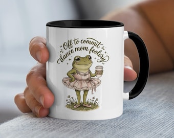 Funny Dance Mom Mug, Frog Ballerina Coffee Cup, Cute Amphibian Ballet Lover Gift, Sarcastic Parent Humor, Daily Brew and Go Present